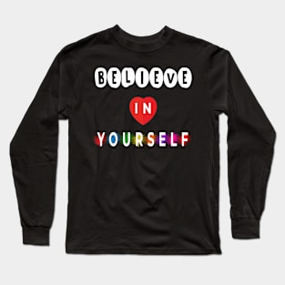 Believe in yourself Long Sleeve T-Shirt